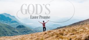 From Grief and Sadness to Resurrection and New Life: God’s Easter Promise